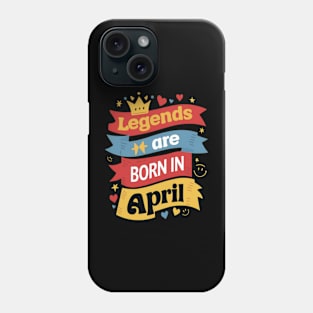 Legends are born in April Banners effect Phone Case