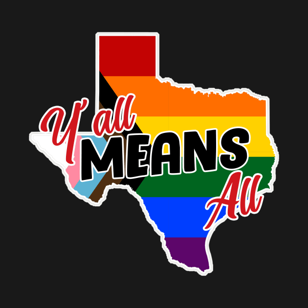 Y’all Means All – LGBTQ+ Pride by ShawnaMac