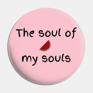 The soul of my souls Pin