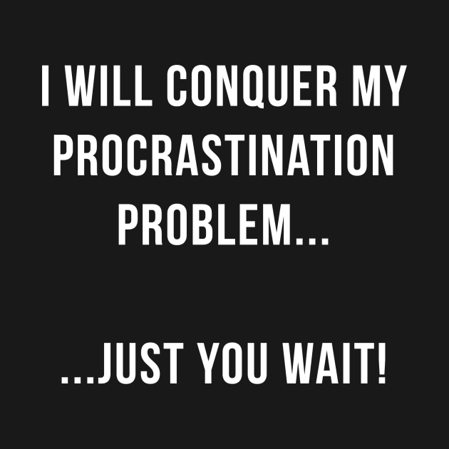 I Will Conquer my Procrastination Problem by Printadorable