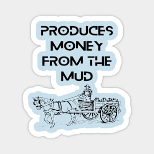 Farmers - Produces money from the mud Magnet