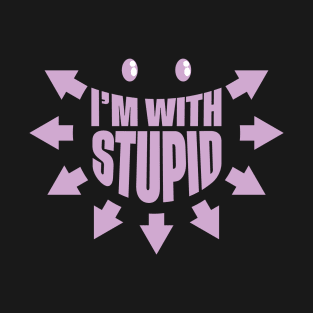 I'm with stupid T-Shirt