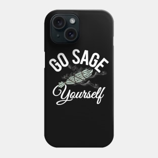 Go Sage Yourself - funny Phone Case