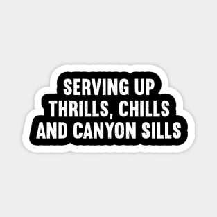 Serving Up Thrills, Chills, and Canyon Sills Magnet