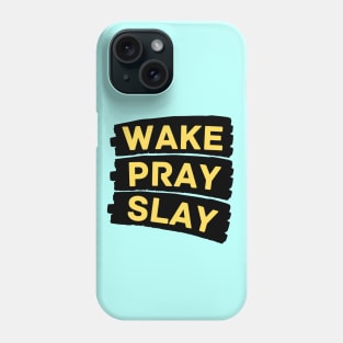 Wake pray slay | Christian Phone Case