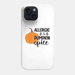 Allergic to pumpkin spice Phone Case