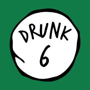 Drunk 6 T-Shirt