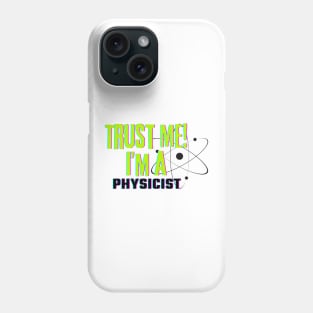 Professions: Trust Me, I'm a Physicist Phone Case