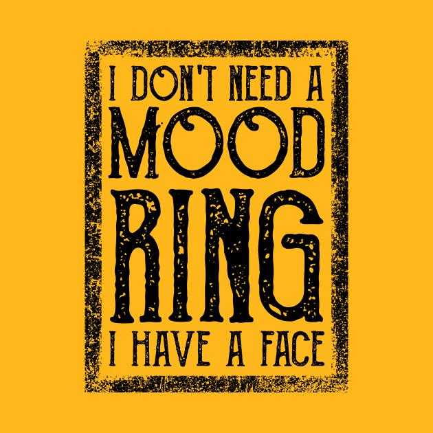 I Don't Need A Mood Ring I Have A Face Vintage by WoowyStore