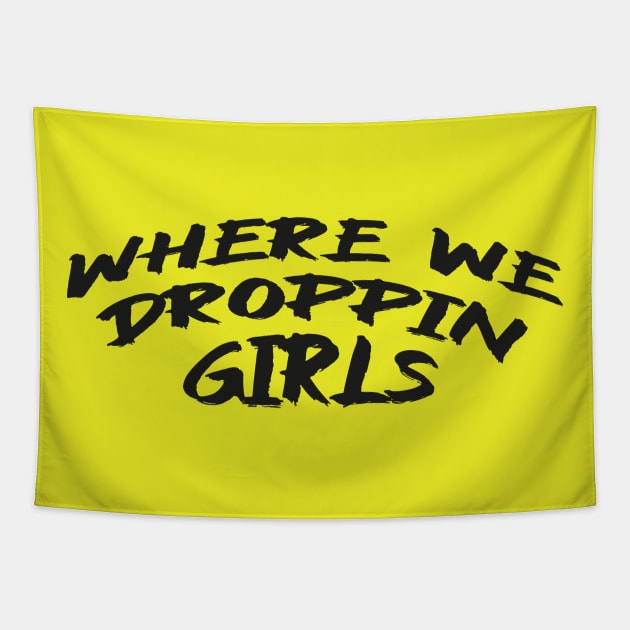 Where we Droppin Girls Tapestry by MZeeDesigns