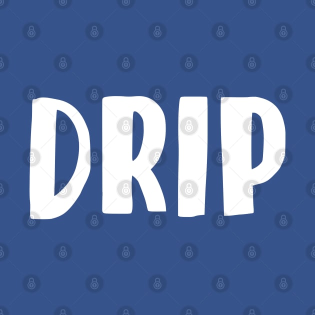 DRIP by bmron