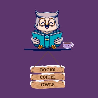 Books Coffee & Owls Funny Quote Books Reading Lover Gift T-Shirt