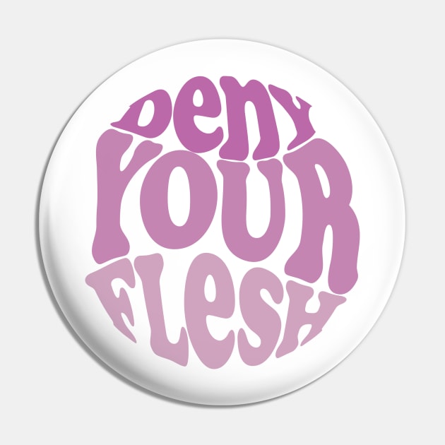 Deny Your Flesh - Lilac Pin by Justin Walker Creative