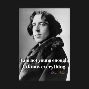 I Am Not Young Enough To Know Everything Smart T-Shirt Oscar Wilde Saying Poster T-Shirt