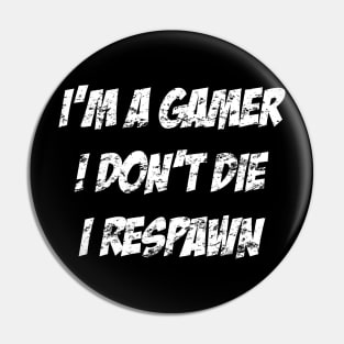 Gamers Don't Die, They Respawn Pin