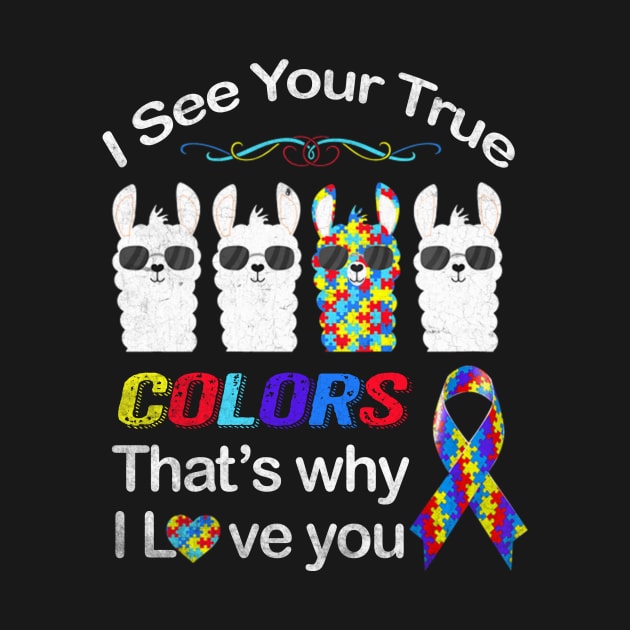 Autism Llama Autism Shirt I See Your True Colors I Love You by NQArtist