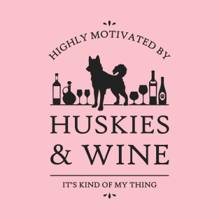 Highly Motivated by Huskies and Wine T-Shirt