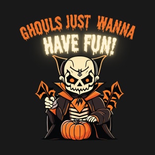 Halloween Ghouls Just Wanna Have Fun - Halloween 2023 T-Shirt