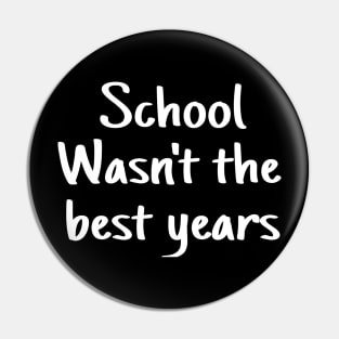 school wasn't the best years Pin