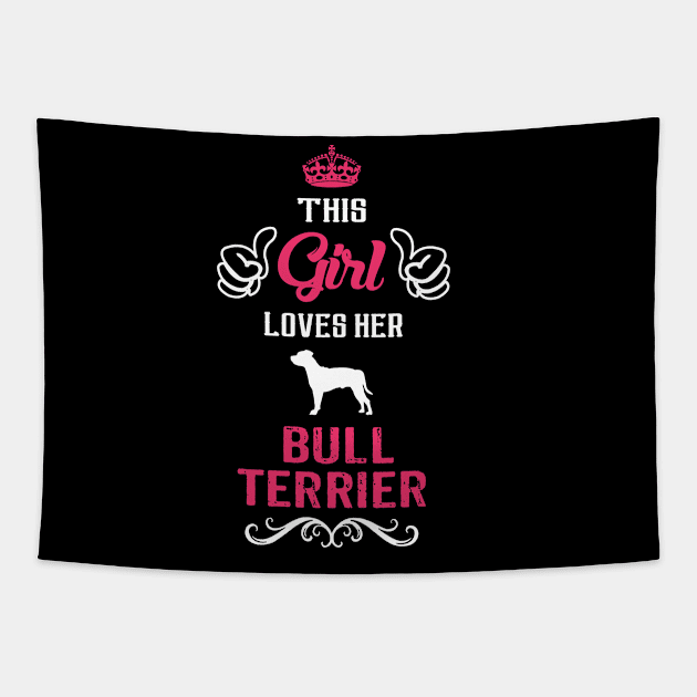 This Girl Loves Her BULL TERRIER Cool Gift Tapestry by Pannolinno