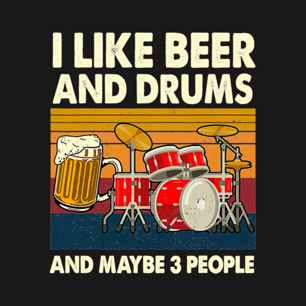 I Like Beer And Drums And Maybe 3 People Drummer by FogHaland86