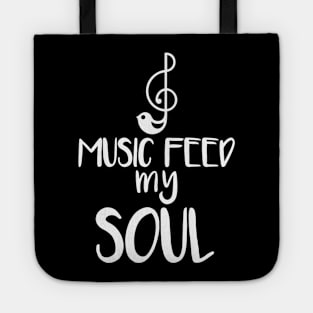 Music feed my soul Tote