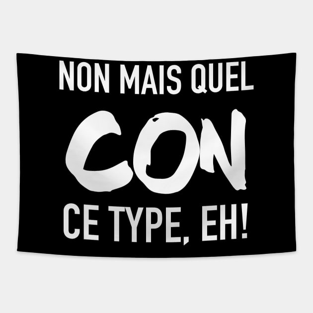 Non mais quel con, ce type, eh! Tapestry by nathalieaynie