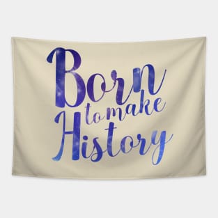 Born to Make History Tapestry
