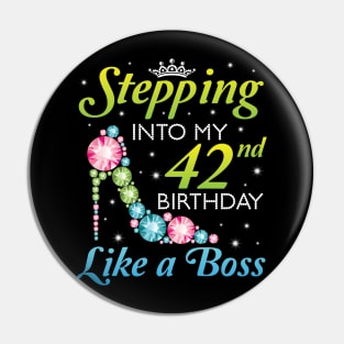 Stepping Into My 42nd Birthday Like A Boss I Was Born In 1978 Happy Birthday 42 Years Old Pin