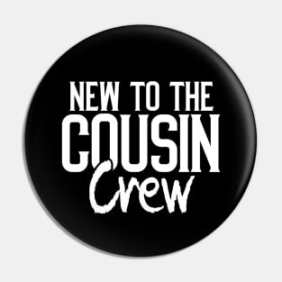 New to the cousin crew Pin