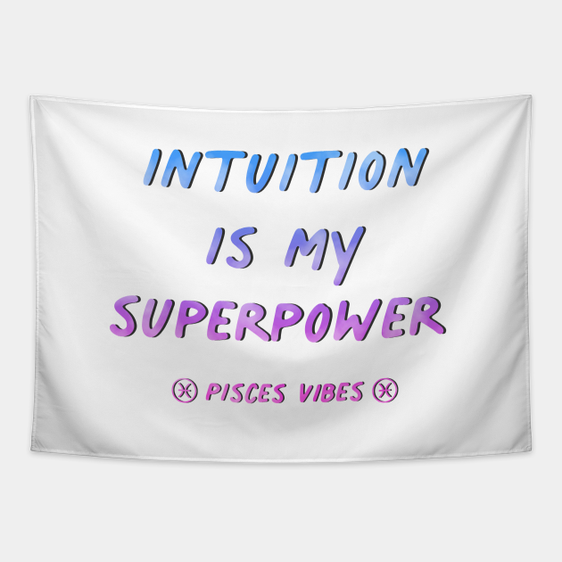 Intuition is my superpower Pisces funny quotes zodiac ...