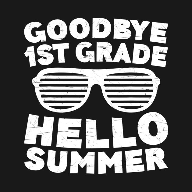 Goodbye 1St Grade Hello Summer Tshirt First Grade Graduate by danielfarisaj