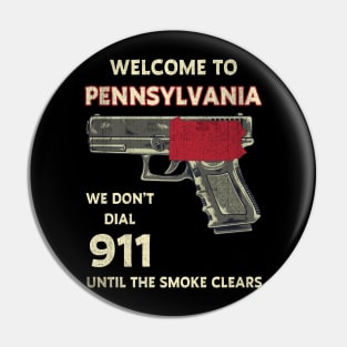 Welcome To Pennsylvania We Don't Dial 911 Pin