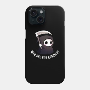 Funny grim reaper - why are you running Phone Case