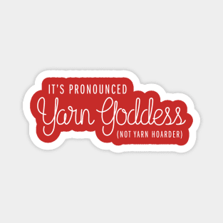 It's pronounced Yarn Goddess funny crafter novelty t-shirt Magnet