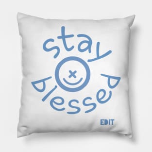 Stay blessed by edit Pillow