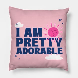 I Am Pretty Adorable Cute Pillow