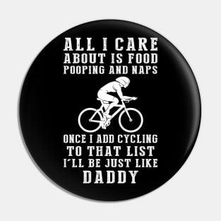 Daddy's Joy: Food, Pooping, Naps, and Cycling! Just Like Daddy Tee - Fun Gift! Pin