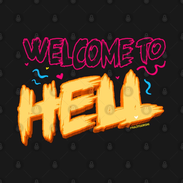 Welcome to hell by Frajtgorski