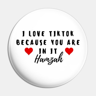 i love tiktok beacuse you are in it hamzah Pin