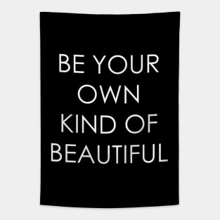 Be Your Own Kind of Beautiful Tapestry