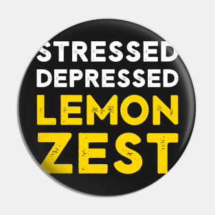 Stressed Depressed Lemon Zest Funny Saying Pin