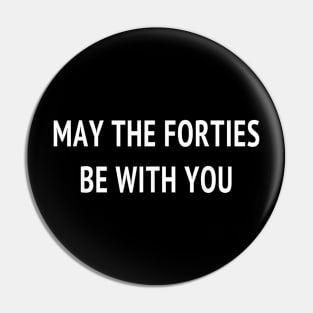 40th Birthday Gifts May The Forties Be With You 1979 1980 Pin