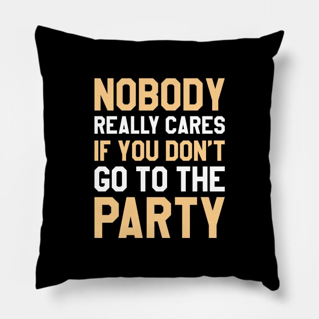 Nobody Cares Party Pillow by CreativeJourney