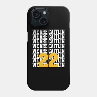 We Are Caitlin 22 Phone Case