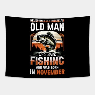 Never Underestimate An Old Man Who Loves Fishing And Was Born In November Tapestry