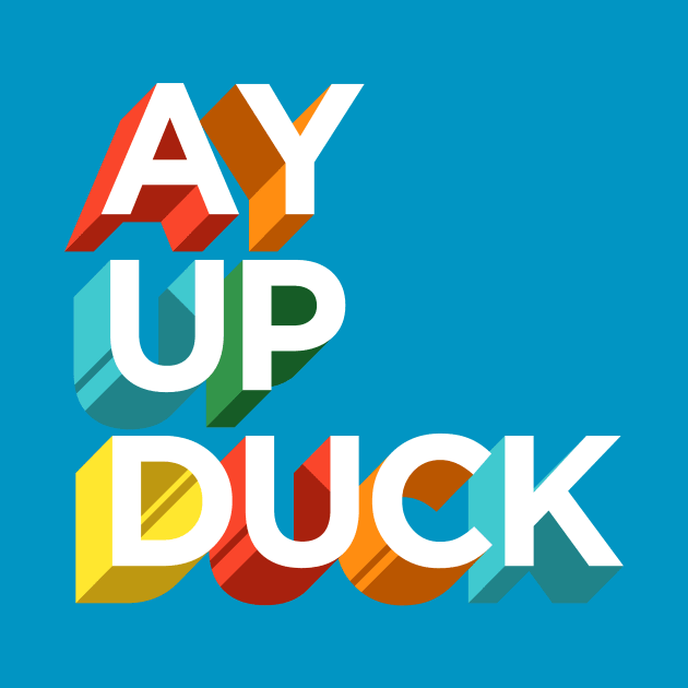 Ay Up Duck by Famous When Dead