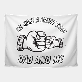 We Make a Great Team, Dand And Me, Gift for Father Tapestry