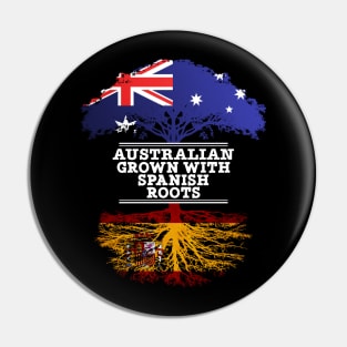 Australian Grown With Spaniard Roots - Gift for Spaniard With Roots From Spain Pin