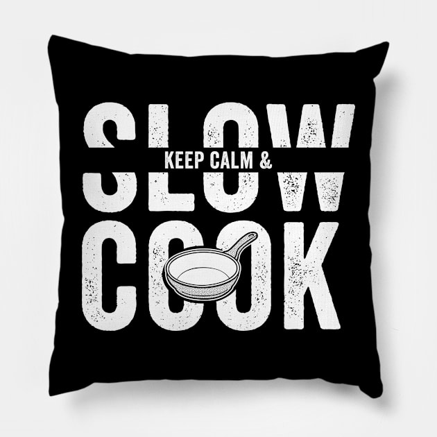 Keep Calm and Slow Cook Pillow by Horisondesignz